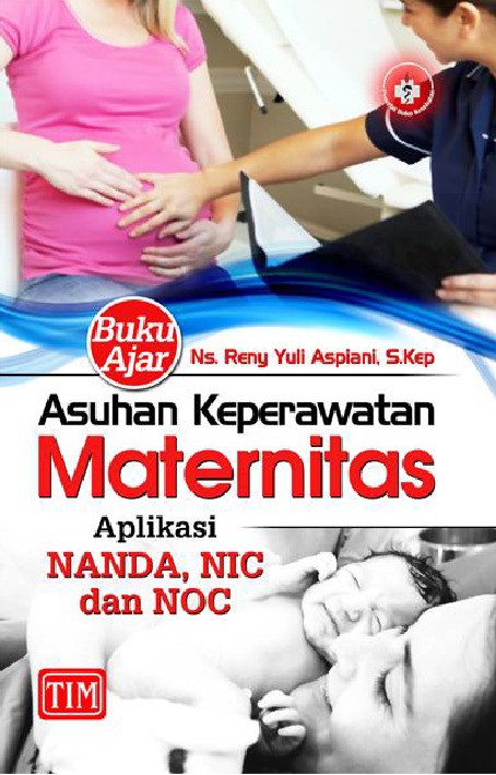 Buku Ajar Asuhan Keperawatan Maternitas Aplikasi NANDA NIC dan NOC